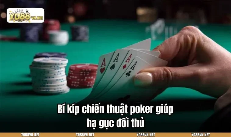 Bí kíp chiến thuật poker giúp hạ gục đối thủ