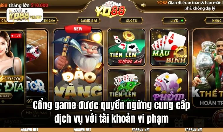 Cổng game được quyền ngừng cung cấp dịch vụ với tài khoản vi phạm
